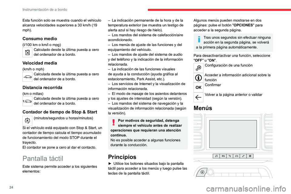 CITROEN C5 AIRCROSS 2022 Manuales de Empleo (in Spanish) 24
Instrumentación de a bordo
Esta función solo se muestra cuando el vehículo
alcanza velocidades superiores a 30 km/h (19
mph).
Consumo medio
(l/100 km o km/l o mpg)Calculado desde la última p CITROEN C5 AIRCROSS 2022 Manuales de Empleo (in Spanish) 24
Instrumentación de a bordo
Esta función solo se muestra cuando el vehículo
alcanza velocidades superiores a 30 km/h (19
mph).
Consumo medio
(l/100 km o km/l o mpg)Calculado desde la última p