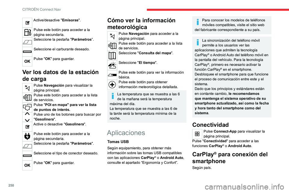 CITROEN C5 AIRCROSS 2022 Manuales de Empleo (in Spanish) 250
CITROËN Connect Nav
Active/desactive "Emisoras".
Pulse este botón para acceder a la
página secundaria.
Seleccione la pestaña "Parámetros”.
Seleccione el carburante deseado.
CITROEN C5 AIRCROSS 2022 Manuales de Empleo (in Spanish) 250
CITROËN Connect Nav
Active/desactive "Emisoras".
Pulse este botón para acceder a la
página secundaria.
Seleccione la pestaña "Parámetros”.
Seleccione el carburante deseado.