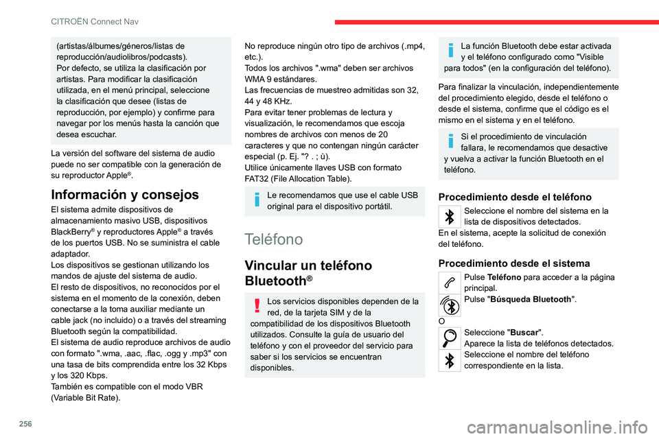 CITROEN C5 AIRCROSS 2022 Manuales de Empleo (in Spanish) 256
CITROËN Connect Nav
(artistas/álbumes/géneros/listas de
reproducción/audiolibros/podcasts).
Por defecto, se utiliza la clasificación por
artistas. Para modificar la clasificación
utilizad CITROEN C5 AIRCROSS 2022 Manuales de Empleo (in Spanish) 256
CITROËN Connect Nav
(artistas/álbumes/géneros/listas de
reproducción/audiolibros/podcasts).
Por defecto, se utiliza la clasificación por
artistas. Para modificar la clasificación
utilizad