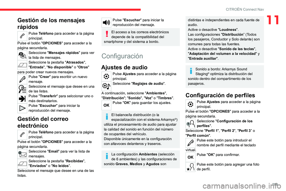 CITROEN C5 AIRCROSS 2022 Manuales de Empleo (in Spanish) 259
CITROËN Connect Nav
11Gestión de los mensajes
rápidos
Pulse Teléfono para acceder a la página
principal.
Pulse el botón " OPCIONES" para acceder a la
página secundaria.
Seleccion CITROEN C5 AIRCROSS 2022 Manuales de Empleo (in Spanish) 259
CITROËN Connect Nav
11Gestión de los mensajes
rápidos
Pulse Teléfono para acceder a la página
principal.
Pulse el botón " OPCIONES" para acceder a la
página secundaria.
Seleccion