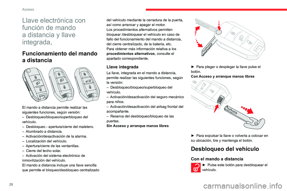 CITROEN C5 AIRCROSS 2022 Manuales de Empleo (in Spanish) 28
Acceso
Llave electrónica con
función de mando
a distancia y llave
integrada,
Funcionamiento del mando
a distancia
El mando a distancia permite realizar las
siguientes funciones, según CITROEN C5 AIRCROSS 2022 Manuales de Empleo (in Spanish) 28
Acceso
Llave electrónica con
función de mando
a distancia y llave
integrada,
Funcionamiento del mando
a distancia
El mando a distancia permite realizar las
siguientes funciones, según
