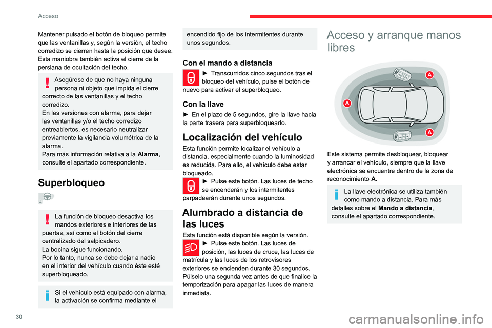 CITROEN C5 AIRCROSS 2022 Manuales de Empleo (in Spanish) 30
Acceso
Mantener pulsado el botón de bloqueo permite
que las ventanillas y, según la versión, el techo
corredizo se cierren hasta la posición que desee.
Esta maniobra también activa el cierr CITROEN C5 AIRCROSS 2022 Manuales de Empleo (in Spanish) 30
Acceso
Mantener pulsado el botón de bloqueo permite
que las ventanillas y, según la versión, el techo
corredizo se cierren hasta la posición que desee.
Esta maniobra también activa el cierr