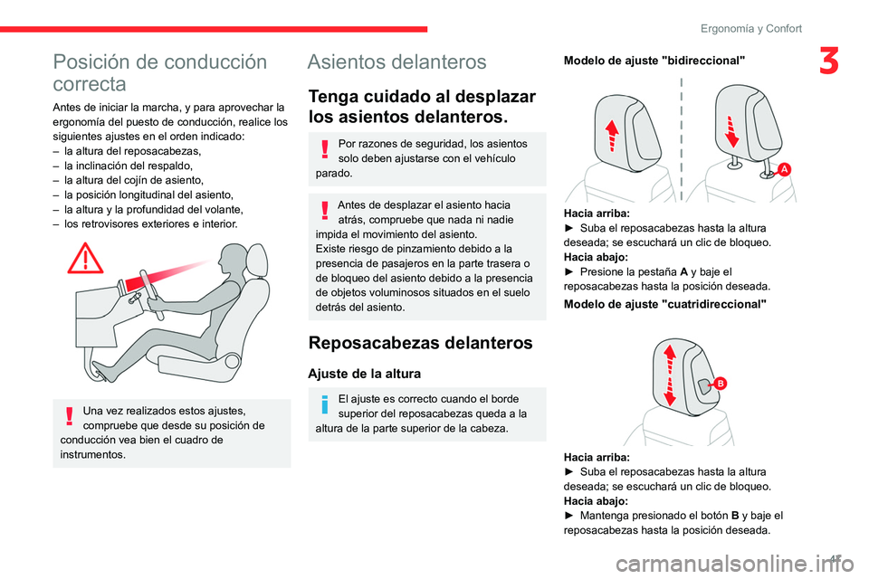 CITROEN C5 AIRCROSS 2022  Manuales de Empleo (in Spanish) 47
Ergonomía y Confort
3Posición de conducción 
correcta
Antes de iniciar la marcha, y para aprovechar la 
ergonomía del puesto de conducción, realice los 
siguientes ajustes en el orden indicado