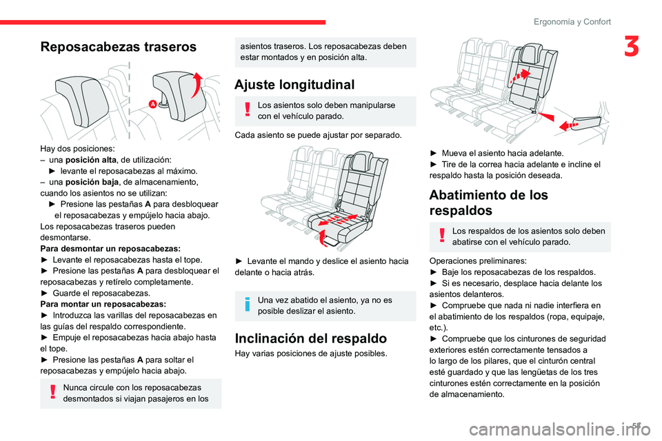 CITROEN C5 AIRCROSS 2022  Manuales de Empleo (in Spanish) 53
Ergonomía y Confort
3Reposacabezas traseros 
 
Hay dos posiciones:
–  una  posición alta , de utilización:
►
 
levante el reposacabezas al máximo.
–

  una  posición baja , de almacenami