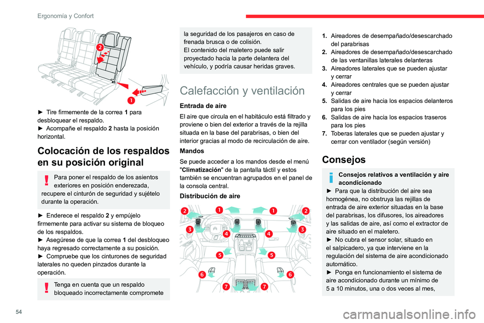 CITROEN C5 AIRCROSS 2022  Manuales de Empleo (in Spanish) 54
Ergonomía y Confort
 
► Tire firmemente de la correa 1 para 
desbloquear el respaldo.
►
 
Acompañe el respaldo  2

 hasta la posición 
horizontal.
Colocación de los respaldos 
en su posici