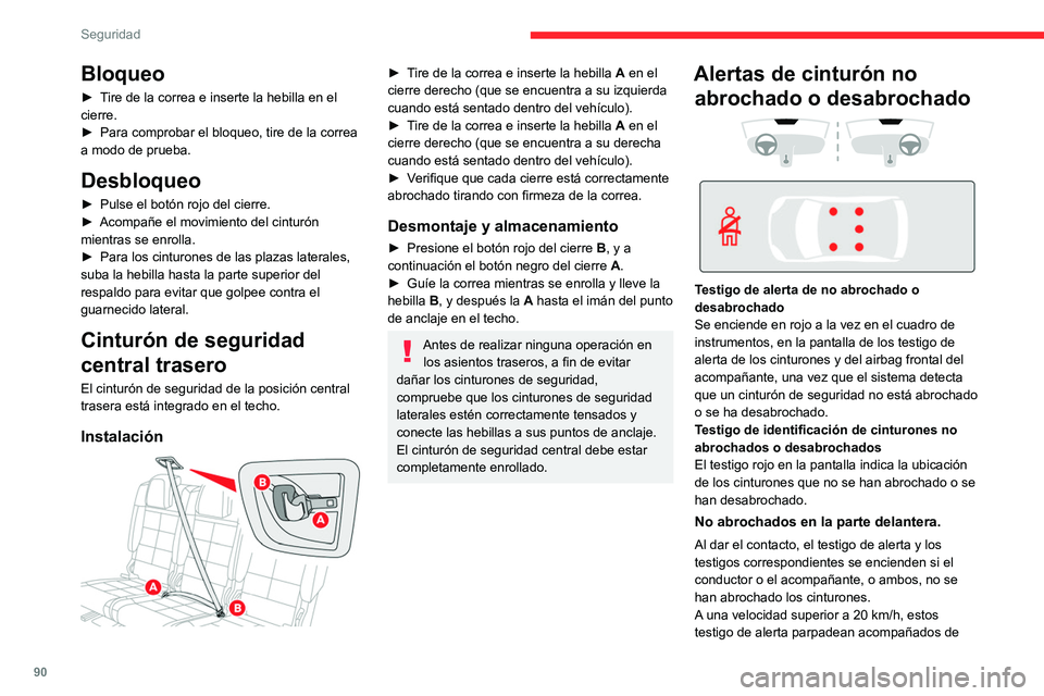 CITROEN C5 AIRCROSS 2022 Manuales de Empleo (in Spanish) 90
Seguridad
Bloqueo
► Tire de la correa e inserte la hebilla en el
cierre.
►
Para comprobar el bloqueo, tire de la correa
a modo de prueba.
Desbloqueo
► Pulse el botón rojo del cierre.
► CITROEN C5 AIRCROSS 2022 Manuales de Empleo (in Spanish) 90
Seguridad
Bloqueo
► Tire de la correa e inserte la hebilla en el
cierre.
►
Para comprobar el bloqueo, tire de la correa
a modo de prueba.
Desbloqueo
► Pulse el botón rojo del cierre.
►