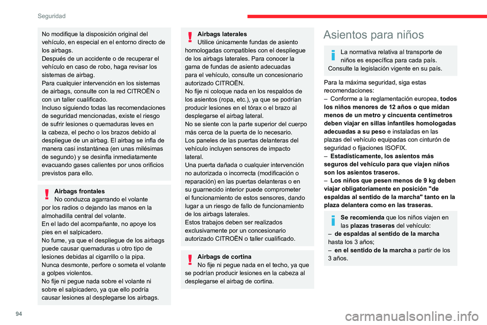 CITROEN C5 AIRCROSS 2022 Manuales de Empleo (in Spanish) 94
Seguridad
No modifique la disposición original del
vehículo, en especial en el entorno directo de
los airbags.
Después de un accidente o de recuperar el
vehículo en caso de robo, haga revisa CITROEN C5 AIRCROSS 2022 Manuales de Empleo (in Spanish) 94
Seguridad
No modifique la disposición original del
vehículo, en especial en el entorno directo de
los airbags.
Después de un accidente o de recuperar el
vehículo en caso de robo, haga revisa