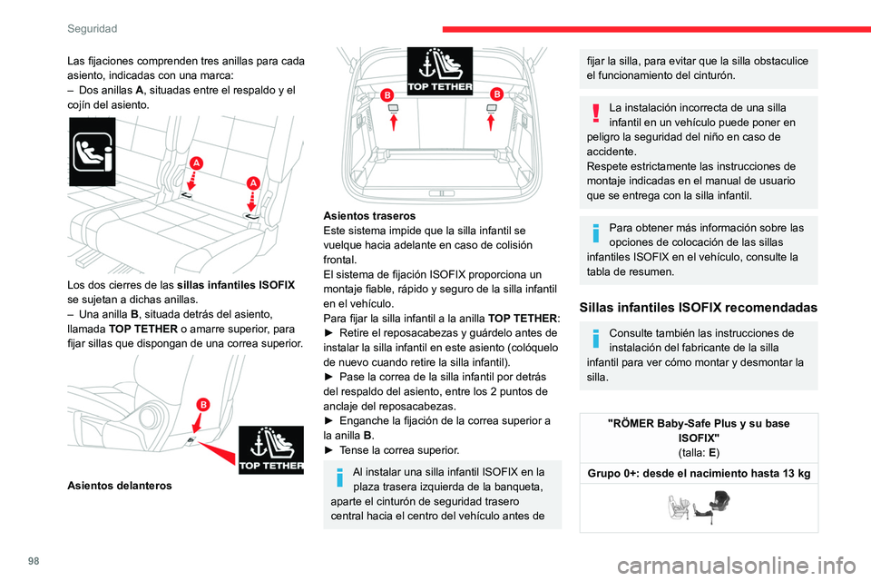 CITROEN C5 AIRCROSS 2022 Manuales de Empleo (in Spanish) 98
Seguridad
Las fijaciones comprenden tres anillas para cada
asiento, indicadas con una marca:
–
Dos anillas
A
, situadas entre el respaldo y el
cojín del asiento.
Los dos cierres de la CITROEN C5 AIRCROSS 2022 Manuales de Empleo (in Spanish) 98
Seguridad
Las fijaciones comprenden tres anillas para cada
asiento, indicadas con una marca:
–
Dos anillas
A
, situadas entre el respaldo y el
cojín del asiento.
Los dos cierres de la