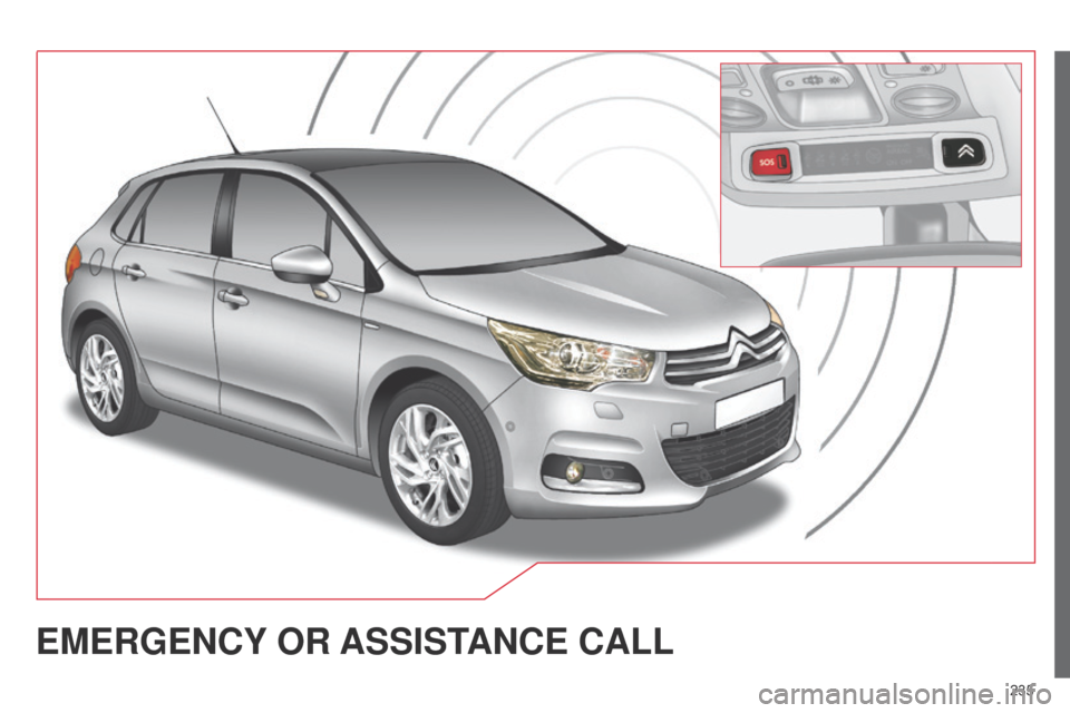 Citroen C4 DAG 2014.5 2.G Owners Manual 235
C4-2_en_Chap13a_BTA_ed01-2014
EMERGENCY OR  ASSIST ANCE   CALL  