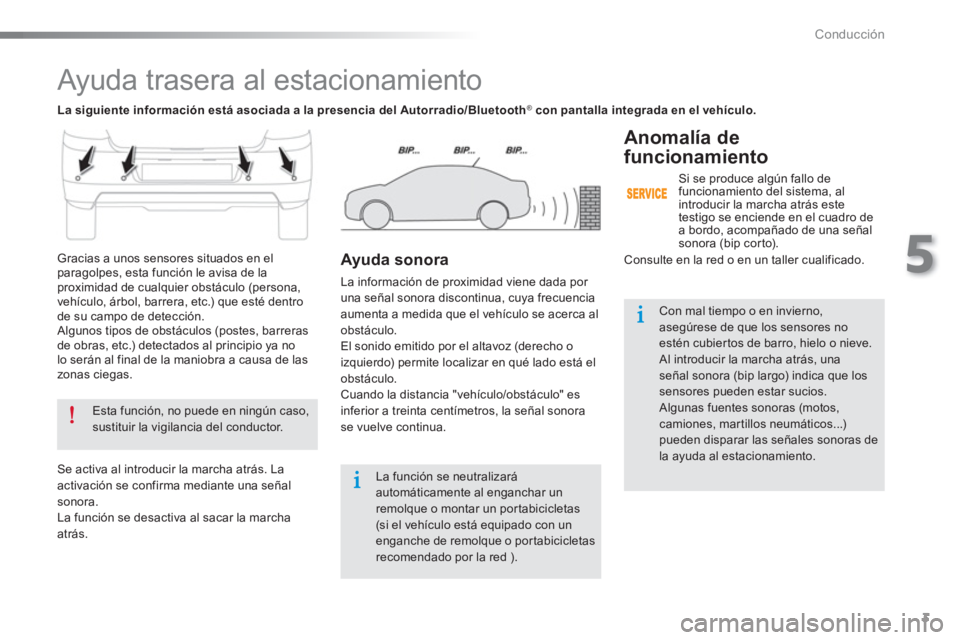 CITROEN C-ELYSÉE 2016 Manuales de Empleo (in Spanish) 3
5
Conducción
Ayuda trasera al estacionamiento
Esta función, no puede en ningún caso,
sustituir la vigilancia del conductor.
La función se neutralizará
automáticament CITROEN C-ELYSÉE 2016 Manuales de Empleo (in Spanish) 3
5
Conducción
Ayuda trasera al estacionamiento
Esta función, no puede en ningún caso,
sustituir la vigilancia del conductor.
La función se neutralizará
automáticament