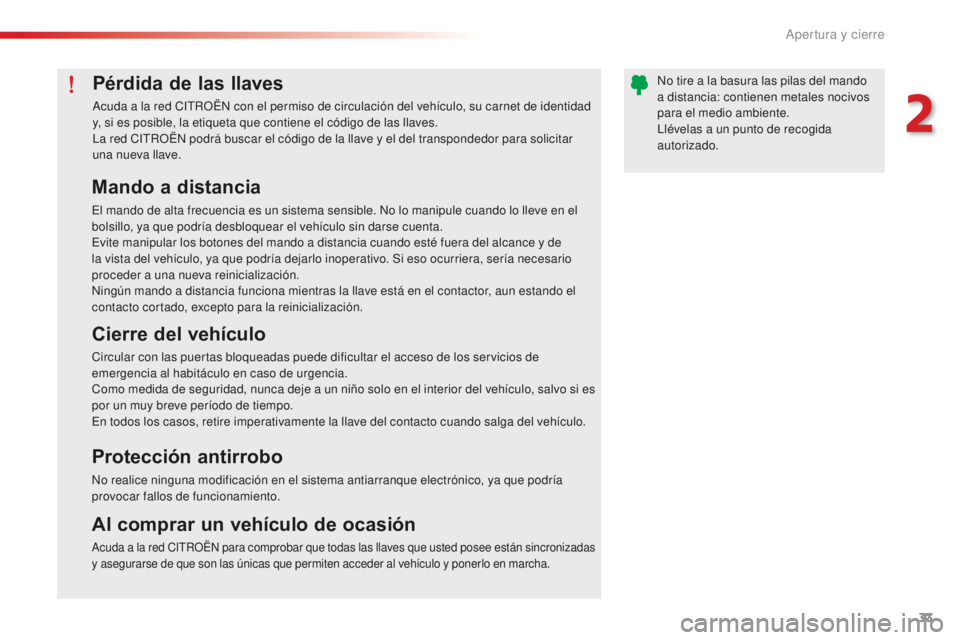 CITROEN C-ELYSÉE 2016 Manuales de Empleo (in Spanish) 33
c-elysee_es_chap02_ouvertures_ed01-2014
Pérdida de las llaves
acuda a la red citR OËn con el permiso de circulación del vehículo, su carnet de identidad
y, si es posible, la etiqueta que cont CITROEN C-ELYSÉE 2016 Manuales de Empleo (in Spanish) 33
c-elysee_es_chap02_ouvertures_ed01-2014
Pérdida de las llaves
acuda a la red citR OËn con el permiso de circulación del vehículo, su carnet de identidad
y, si es posible, la etiqueta que cont