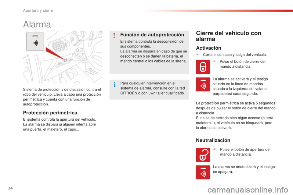 CITROEN C-ELYSÉE 2016 Manuales de Empleo (in Spanish) 34
c-elysee_es_chap02_ouvertures_ed01-2014
Sistema de protección y de disuasión contra el
robo del vehículo. ll eva a cabo una protección
perimétrica y cuenta con una función de
autoprotecci CITROEN C-ELYSÉE 2016 Manuales de Empleo (in Spanish) 34
c-elysee_es_chap02_ouvertures_ed01-2014
Sistema de protección y de disuasión contra el
robo del vehículo. ll eva a cabo una protección
perimétrica y cuenta con una función de
autoprotecci