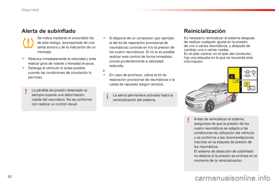 CITROEN C-ELYSÉE 2016 Manuales de Empleo (in Spanish) 92
c-elysee_es_chap07_securite_ed01-2014
antes de reinicializar el sistema,
asegúrese de que la presión de los
cuatro neumáticos se adapta a las
condiciones de utilización del vehículo
y es c CITROEN C-ELYSÉE 2016 Manuales de Empleo (in Spanish) 92
c-elysee_es_chap07_securite_ed01-2014
antes de reinicializar el sistema,
asegúrese de que la presión de los
cuatro neumáticos se adapta a las
condiciones de utilización del vehículo
y es c