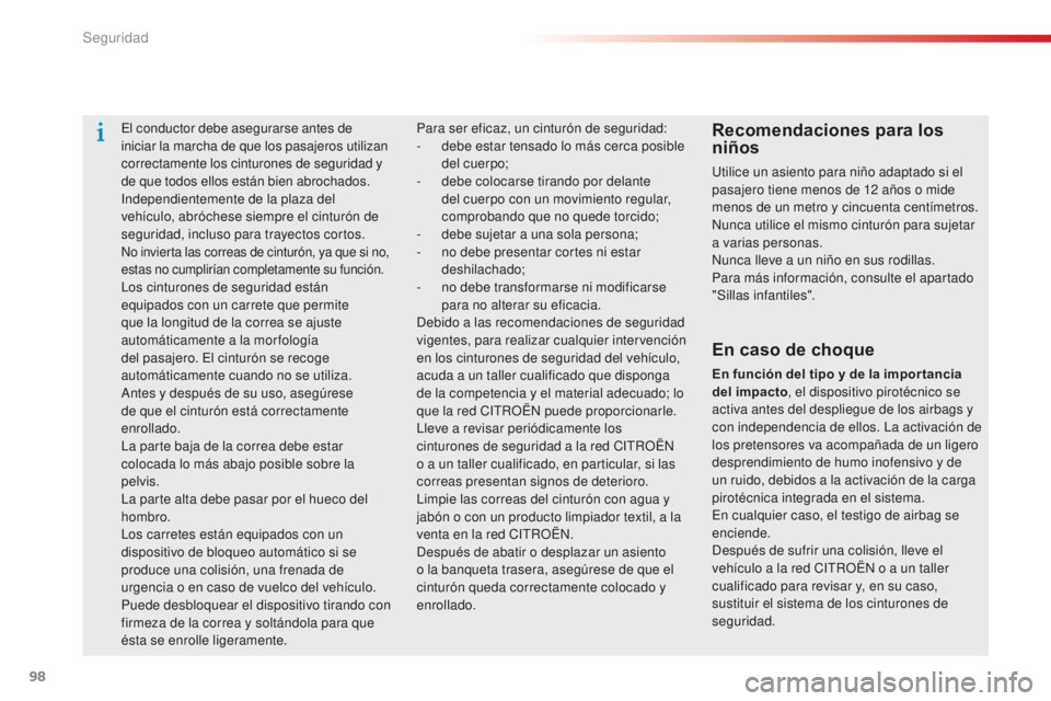 CITROEN C-ELYSÉE 2016 Manuales de Empleo (in Spanish) 98
c-elysee_es_chap07_securite_ed01-2014
el conductor debe asegurarse antes de
iniciar la marcha de que los pasajeros utilizan
correctamente los cinturones de seguridad y
de que todos ellos están CITROEN C-ELYSÉE 2016 Manuales de Empleo (in Spanish) 98
c-elysee_es_chap07_securite_ed01-2014
el conductor debe asegurarse antes de
iniciar la marcha de que los pasajeros utilizan
correctamente los cinturones de seguridad y
de que todos ellos están