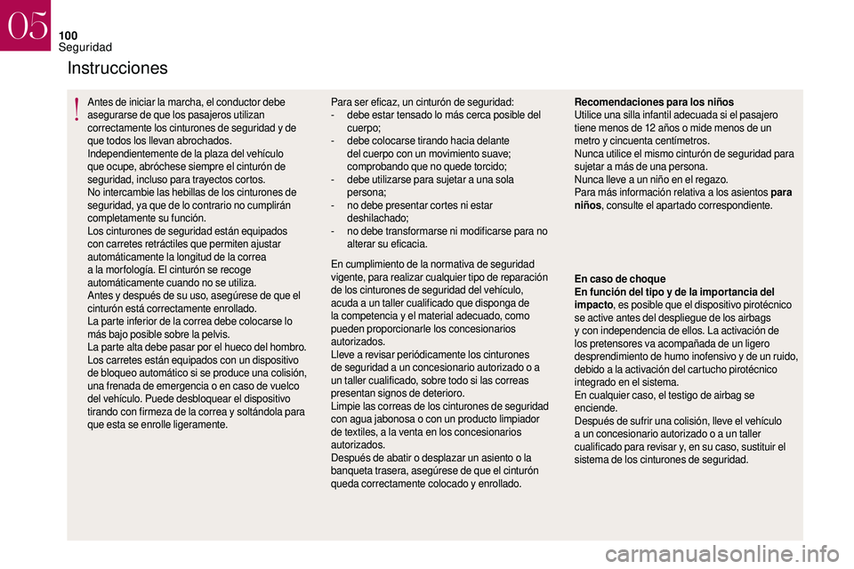 CITROEN DS3 2018 Manuales de Empleo (in Spanish) 100
Instrucciones
Antes de iniciar la marcha, el conductor debe
asegurarse de que los pasajeros utilizan
correctamente los cinturones de seguridad y de
que todos los llevan abrochados.
Independien CITROEN DS3 2018 Manuales de Empleo (in Spanish) 100
Instrucciones
Antes de iniciar la marcha, el conductor debe
asegurarse de que los pasajeros utilizan
correctamente los cinturones de seguridad y de
que todos los llevan abrochados.
Independien
