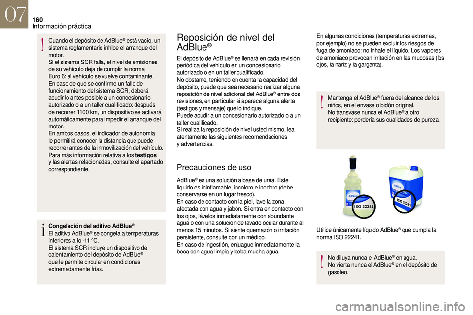 CITROEN DS3 2018 Manuales de Empleo (in Spanish) 160
Cuando el depósito de AdBlue® está vacío, un
sistema reglamentario inhibe el arranque del
motor.
Si el sistema SCR falla, el nivel de emisiones
de su vehículo deja de cumplir la norma
E CITROEN DS3 2018 Manuales de Empleo (in Spanish) 160
Cuando el depósito de AdBlue® está vacío, un
sistema reglamentario inhibe el arranque del
motor.
Si el sistema SCR falla, el nivel de emisiones
de su vehículo deja de cumplir la norma
E