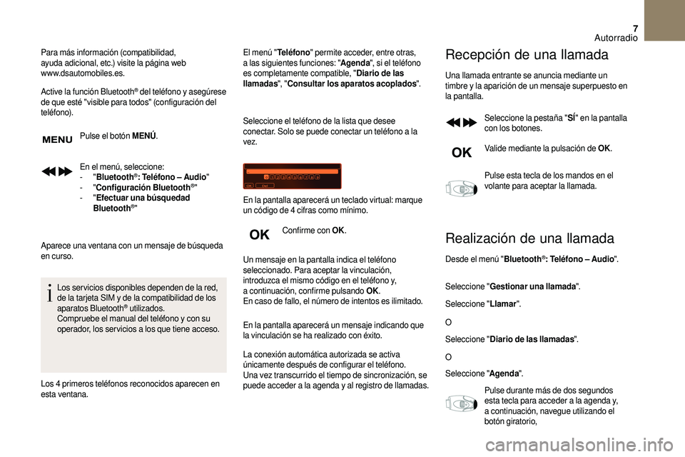 CITROEN DS3 2018 Manuales de Empleo (in Spanish) 7
Para más información (compatibilidad,
ayuda adicional, etc.) visite la página web
www.dsautomobiles.es.
Active la función Bluetooth
® del teléfono y asegúrese
d
e que esté "visible CITROEN DS3 2018 Manuales de Empleo (in Spanish) 7
Para más información (compatibilidad,
ayuda adicional, etc.) visite la página web
www.dsautomobiles.es.
Active la función Bluetooth
® del teléfono y asegúrese
d
e que esté "visible
