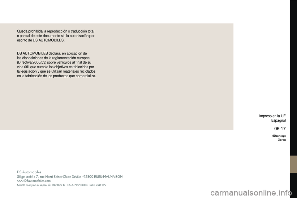 CITROEN DS3 2018  Manuales de Empleo (in Spanish) DS Automobiles 
06-17
4DconceptXerox
DS AUTOMOBILES declara, en aplicación de 
l as disposiciones de la reglamentación europea 
(Directiva 2000/53) sobre vehículos al final de su 
vida útil, que c