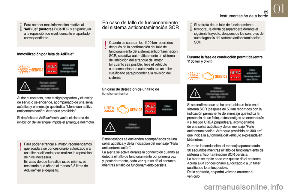 CITROEN DS3 2018 Manuales de Empleo (in Spanish) 29
Para obtener más información relativa al
'AdBlue® (motores BlueHDi), y en particular
a
la reposición de nivel, consulte el apartado
correspondiente.
Inmovilización por falta de AdB CITROEN DS3 2018 Manuales de Empleo (in Spanish) 29
Para obtener más información relativa al
'AdBlue® (motores BlueHDi), y en particular
a
la reposición de nivel, consulte el apartado
correspondiente.
Inmovilización por falta de AdB