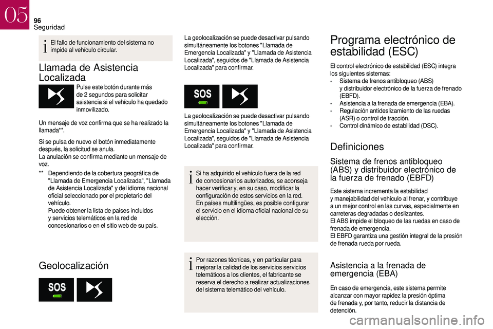 CITROEN DS3 2018 Manuales de Empleo (in Spanish) 96
El fallo de funcionamiento del sistema no
impide al vehículo circular.
Llamada de Asistencia
Localizada
** Dependiendo de la cobertura geográfica de "Llamada de Emergencia Localizada", CITROEN DS3 2018 Manuales de Empleo (in Spanish) 96
El fallo de funcionamiento del sistema no
impide al vehículo circular.
Llamada de Asistencia
Localizada
** Dependiendo de la cobertura geográfica de "Llamada de Emergencia Localizada",