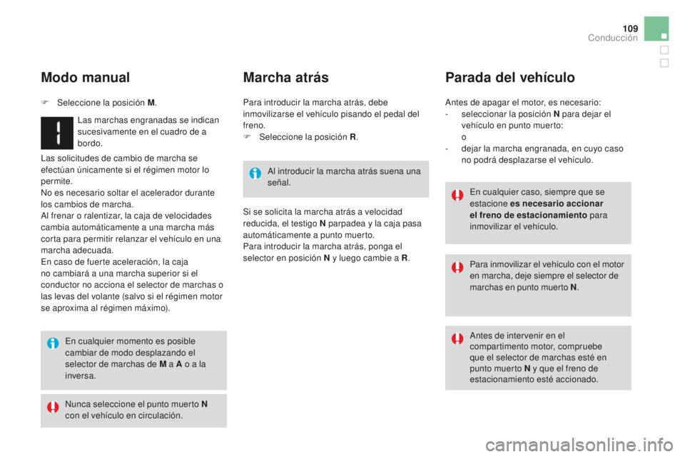 CITROEN DS3 2017 Manuales de Empleo (in Spanish) 109
DS3_es_Chap04_conduite_ed02-2015
Las solicitudes de cambio de marcha se
efectúan únicamente si el régimen motor lo
permite.
No es necesario soltar el acelerador durante
los cambios de marcha CITROEN DS3 2017 Manuales de Empleo (in Spanish) 109
DS3_es_Chap04_conduite_ed02-2015
Las solicitudes de cambio de marcha se
efectúan únicamente si el régimen motor lo
permite.
No es necesario soltar el acelerador durante
los cambios de marcha