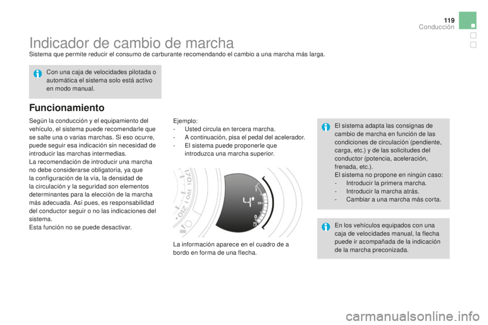 CITROEN DS3 2017 Manuales de Empleo (in Spanish) 11 9
DS3_es_Chap04_conduite_ed02-2015
Indicador de cambio de marchaSistema que permite reducir el consumo de carburante recomendando el cambio a una marcha más larga.
Funcionamiento
Ejemplo:
- U sted CITROEN DS3 2017 Manuales de Empleo (in Spanish) 11 9
DS3_es_Chap04_conduite_ed02-2015
Indicador de cambio de marchaSistema que permite reducir el consumo de carburante recomendando el cambio a una marcha más larga.
Funcionamiento
Ejemplo:
- U sted