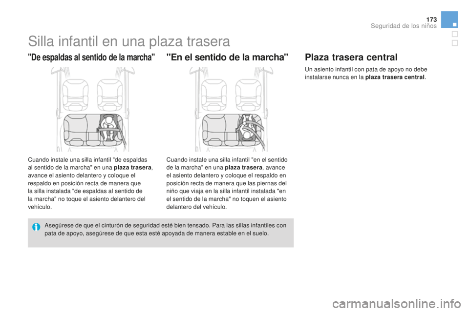CITROEN DS3 2017 Manuales de Empleo (in Spanish) 173
DS3_es_Chap07_securite-enfants_ed02-2015
Silla infantil en una plaza trasera
"De espaldas al sentido de la marcha"
Cuando instale una silla infantil "de espaldas
al sentido de la marc CITROEN DS3 2017 Manuales de Empleo (in Spanish) 173
DS3_es_Chap07_securite-enfants_ed02-2015
Silla infantil en una plaza trasera
"De espaldas al sentido de la marcha"
Cuando instale una silla infantil "de espaldas
al sentido de la marc