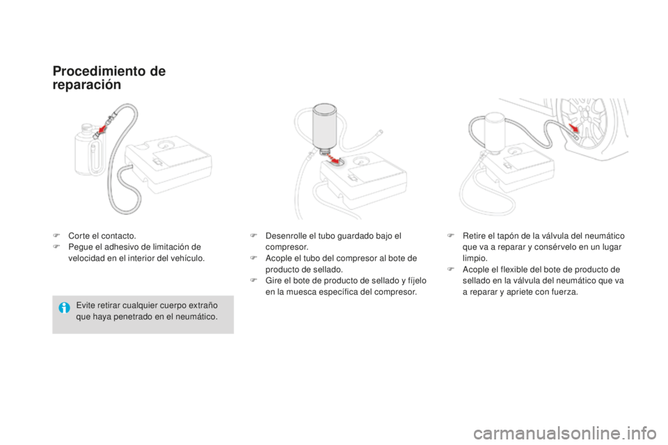 CITROEN DS3 2017  Manuales de Empleo (in Spanish) DS3_es_Chap08_info-pratiques_ed02-2015
F Corte el contacto.
F Pe gue el adhesivo de limitación de 
velocidad en el interior del vehículo.
Procedimiento de 
reparación
Evite retirar cualquier cuerpo