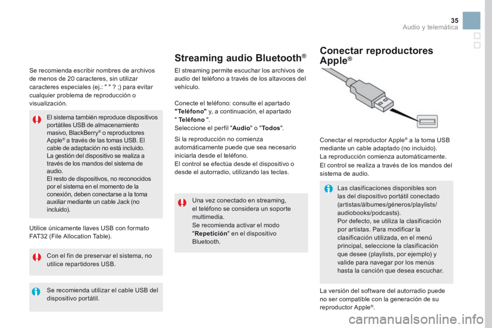 CITROEN DS3 2017 Manuales de Empleo (in Spanish) 35
Se recomienda escribir nombres de archivos
de menos de 20 caracteres, sin utilizar
caracteres especiales (ej.: " " ? ;) para evitar
cualquier problema de reproducción o
visualización. CITROEN DS3 2017 Manuales de Empleo (in Spanish) 35
Se recomienda escribir nombres de archivos
de menos de 20 caracteres, sin utilizar
caracteres especiales (ej.: " " ? ;) para evitar
cualquier problema de reproducción o
visualización.