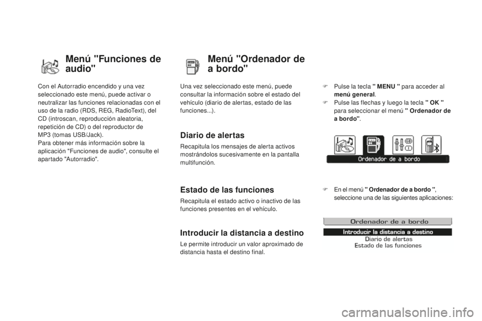 CITROEN DS3 2017 Manuales de Empleo (in Spanish) DS3_es_Chap01_controle-de-marche_ed02-2015
Con el Autorradio encendido y una vez
seleccionado este menú, puede activar o
neutralizar las funciones relacionadas con el
uso de la radio (RDS, REG, Ra CITROEN DS3 2017 Manuales de Empleo (in Spanish) DS3_es_Chap01_controle-de-marche_ed02-2015
Con el Autorradio encendido y una vez
seleccionado este menú, puede activar o
neutralizar las funciones relacionadas con el
uso de la radio (RDS, REG, Ra