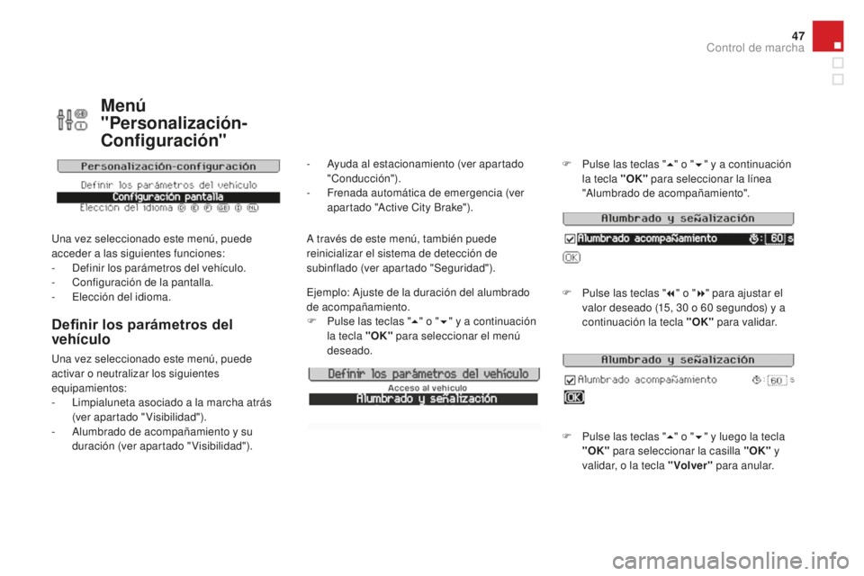 CITROEN DS3 2017 Manuales de Empleo (in Spanish) 47
DS3_es_Chap01_controle-de-marche_ed02-2015
Menú
"Personalización-
Configuración"
Una vez seleccionado este menú, puede
acceder a las siguientes funciones:
-
D
efinir los parámetros CITROEN DS3 2017 Manuales de Empleo (in Spanish) 47
DS3_es_Chap01_controle-de-marche_ed02-2015
Menú
"Personalización-
Configuración"
Una vez seleccionado este menú, puede
acceder a las siguientes funciones:
-
D
efinir los parámetros