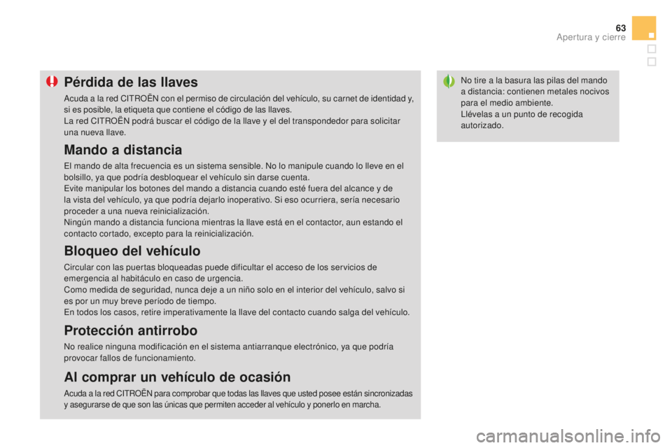 CITROEN DS3 2017 Manuales de Empleo (in Spanish) 63
DS3_es_Chap02_ouvertures_ed02-2015
No tire a la basura las pilas del mando
a distancia: contienen metales nocivos
para el medio ambiente.
Llévelas a un punto de recogida
autorizado.Pérdida de CITROEN DS3 2017 Manuales de Empleo (in Spanish) 63
DS3_es_Chap02_ouvertures_ed02-2015
No tire a la basura las pilas del mando
a distancia: contienen metales nocivos
para el medio ambiente.
Llévelas a un punto de recogida
autorizado.Pérdida de
