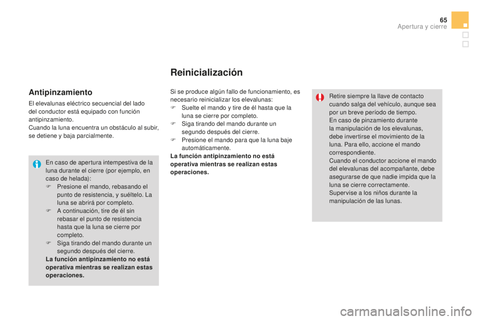 CITROEN DS3 2017 Manuales de Empleo (in Spanish) 65
DS3_es_Chap02_ouvertures_ed02-2015
En caso de apertura intempestiva de la
luna durante el cierre (por ejemplo, en
caso de helada):
F
P
resione el mando, rebasando el
punto de resistencia, y su CITROEN DS3 2017 Manuales de Empleo (in Spanish) 65
DS3_es_Chap02_ouvertures_ed02-2015
En caso de apertura intempestiva de la
luna durante el cierre (por ejemplo, en
caso de helada):
F
P
resione el mando, rebasando el
punto de resistencia, y su