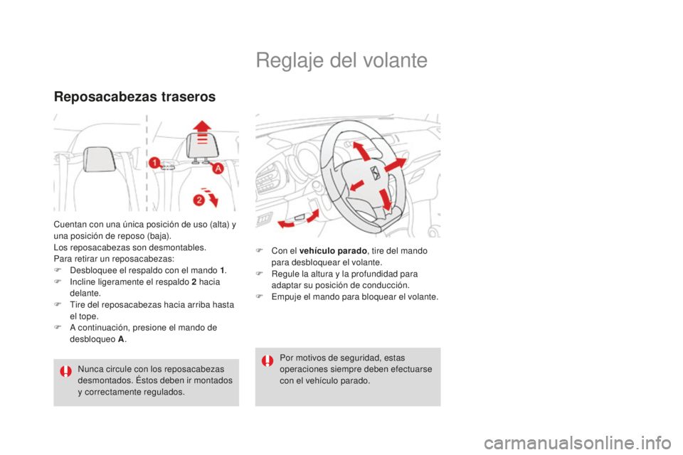 CITROEN DS3 2017  Manuales de Empleo (in Spanish) DS3_es_Chap03_confort_ed02-2015
Cuentan con una única posición de uso (alta) y 
una posición de reposo (baja).
Los reposacabezas son desmontables.
Para retirar un reposacabezas:
F 
D
 esbloquee el 
