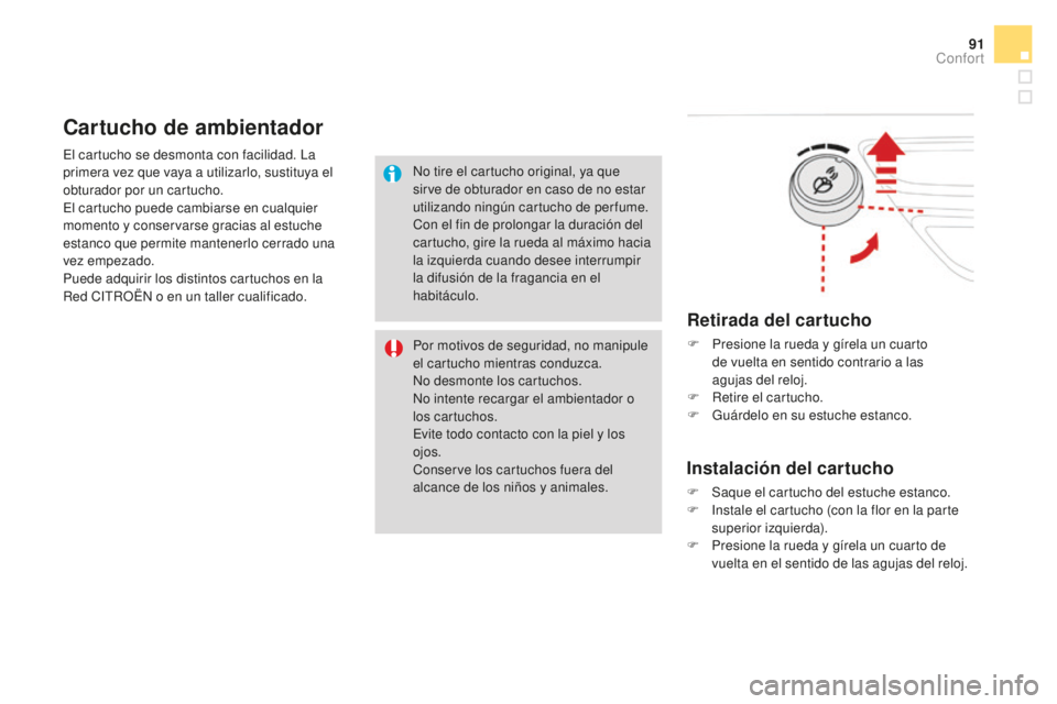 CITROEN DS3 2017 Manuales de Empleo (in Spanish) 91
DS3_es_Chap03_confort_ed02-2015
El cartucho se desmonta con facilidad. La
primera vez que vaya a utilizarlo, sustituya el
obturador por un cartucho.
El cartucho puede cambiarse en cualquier
mome CITROEN DS3 2017 Manuales de Empleo (in Spanish) 91
DS3_es_Chap03_confort_ed02-2015
El cartucho se desmonta con facilidad. La
primera vez que vaya a utilizarlo, sustituya el
obturador por un cartucho.
El cartucho puede cambiarse en cualquier
mome