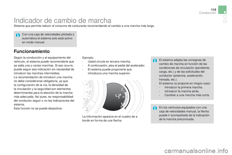 CITROEN DS3 2016 Manuales de Empleo (in Spanish) 11 5
DS3_es_Chap04_conduite_ed01-2015
Indicador de cambio de marchaSistema que permite reducir el consumo de carburante recomendando el cambio a una marcha más larga.
Funcionamiento
Ejemplo:
- U sted CITROEN DS3 2016 Manuales de Empleo (in Spanish) 11 5
DS3_es_Chap04_conduite_ed01-2015
Indicador de cambio de marchaSistema que permite reducir el consumo de carburante recomendando el cambio a una marcha más larga.
Funcionamiento
Ejemplo:
- U sted