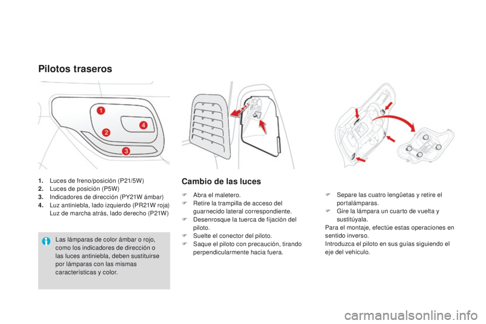 CITROEN DS3 2016  Manuales de Empleo (in Spanish) DS3_es_Chap08_info-pratiques_ed01-2015
1. Luces de freno/posición (P21/5W)
2. Luces de posición (P5W)
3.
 I

ndicadores de dirección (PY21W ámbar)
4.
 L

uz antiniebla, lado izquierdo (PR21W roja)