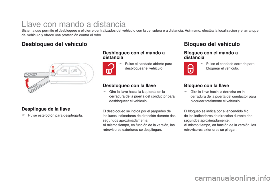 CITROEN DS3 2016 Manuales de Empleo (in Spanish) DS3_es_Chap02_ouvertures_ed01-2015
Llave con mando a distanciaSistema que permite el desbloqueo o el cierre centralizados del vehículo con la cerradura o a distancia. Asimismo, efectúa la localizaci CITROEN DS3 2016 Manuales de Empleo (in Spanish) DS3_es_Chap02_ouvertures_ed01-2015
Llave con mando a distanciaSistema que permite el desbloqueo o el cierre centralizados del vehículo con la cerradura o a distancia. Asimismo, efectúa la localizaci