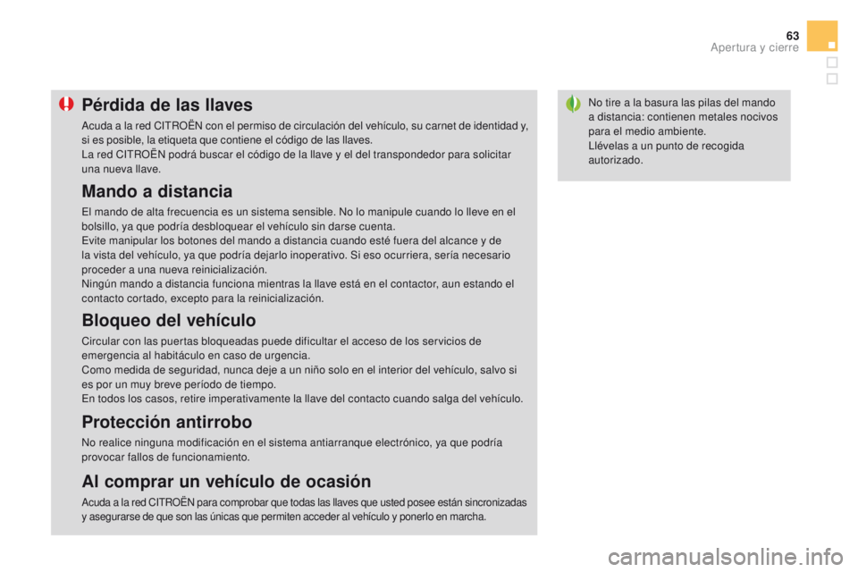 CITROEN DS3 2016 Manuales de Empleo (in Spanish) 63
DS3_es_Chap02_ouvertures_ed01-2015
No tire a la basura las pilas del mando
a distancia: contienen metales nocivos
para el medio ambiente.
Llévelas a un punto de recogida
autorizado.Pérdida de CITROEN DS3 2016 Manuales de Empleo (in Spanish) 63
DS3_es_Chap02_ouvertures_ed01-2015
No tire a la basura las pilas del mando
a distancia: contienen metales nocivos
para el medio ambiente.
Llévelas a un punto de recogida
autorizado.Pérdida de