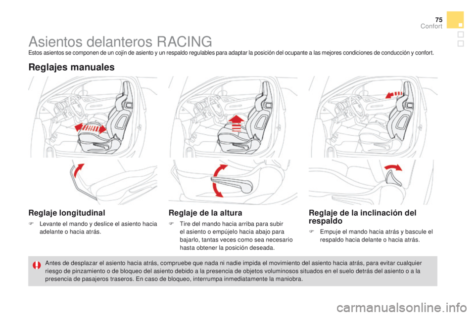CITROEN DS3 2016 Manuales de Empleo (in Spanish) 75
DS3_es_Chap03_confort_ed01-2015
Asientos delanteros RACINGEstos asientos se componen de un cojín de asiento y un respaldo regulables para adaptar la posición del ocupante a las mejores condicione CITROEN DS3 2016 Manuales de Empleo (in Spanish) 75
DS3_es_Chap03_confort_ed01-2015
Asientos delanteros RACINGEstos asientos se componen de un cojín de asiento y un respaldo regulables para adaptar la posición del ocupante a las mejores condicione