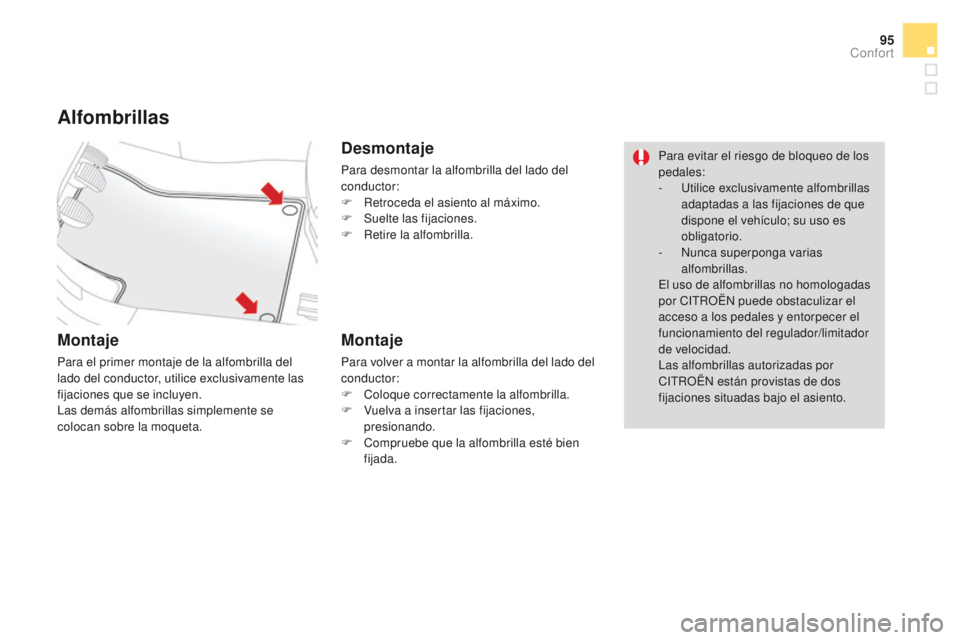 CITROEN DS3 2016 Manuales de Empleo (in Spanish) 95
DS3_es_Chap03_confort_ed01-2015
Alfombrillas
Montaje
Para el primer montaje de la alfombrilla del
lado del conductor, utilice exclusivamente las
fijaciones que se incluyen.
Las demás alfombrilla CITROEN DS3 2016 Manuales de Empleo (in Spanish) 95
DS3_es_Chap03_confort_ed01-2015
Alfombrillas
Montaje
Para el primer montaje de la alfombrilla del
lado del conductor, utilice exclusivamente las
fijaciones que se incluyen.
Las demás alfombrilla