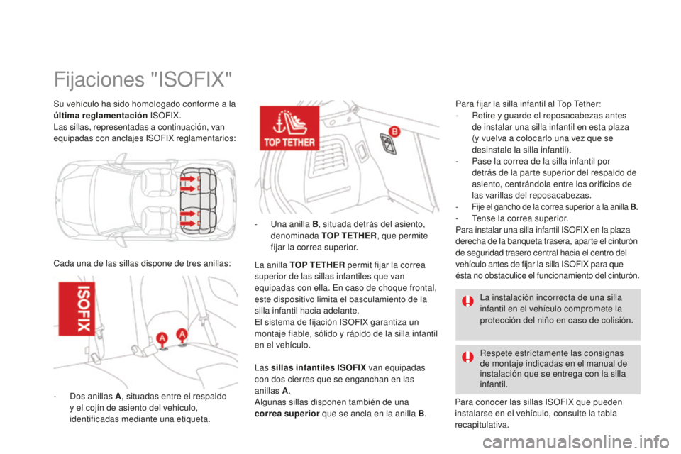 CITROEN DS3 2015  Manuales de Empleo (in Spanish) DS3_es_Chap09_securite-enfants_ed01-2014
Su vehículo ha sido homologado conforme a la 
última reglamentación  
iS OF iX .
las

 sillas, representadas a continuación, van 
equipadas con anclajes 
i