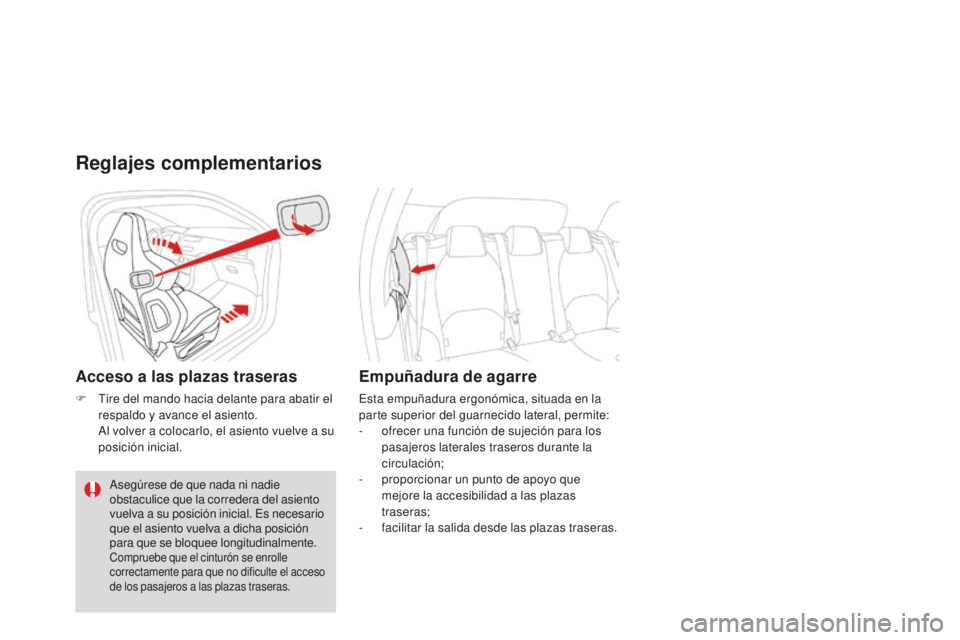 CITROEN DS3 2015  Manuales de Empleo (in Spanish) DS3_es_Chap04_confort_ed01-2014
Reglajes complementarios
Acceso a las plazas traseras
F  tire del mando hacia delante para abatir el respaldo y avance el asiento.
 

a
l v
 olver a colocarlo, el asien