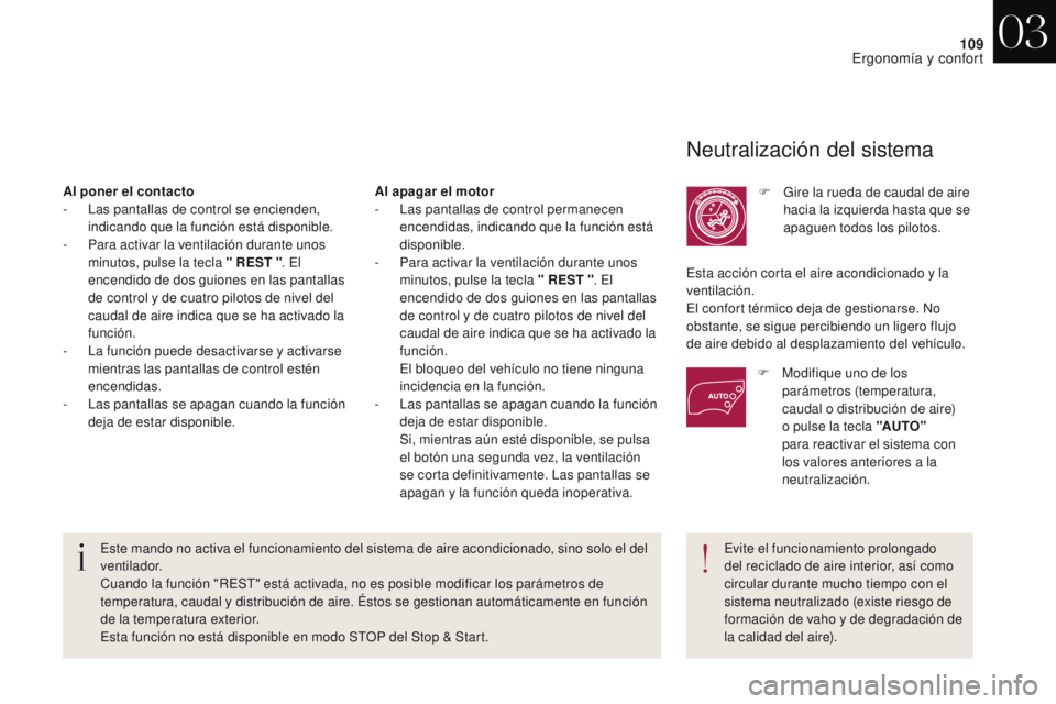 CITROEN DS4 2017 Manuales de Empleo (in Spanish) 109
DS4_es_Chap03_ergonomie-et-confort_ed01-2016
Neutralización del sistema
F Gire la rueda de caudal de aire hacia la izquierda hasta que se
apaguen todos los pilotos.
Este mando no activa el funci CITROEN DS4 2017 Manuales de Empleo (in Spanish) 109
DS4_es_Chap03_ergonomie-et-confort_ed01-2016
Neutralización del sistema
F Gire la rueda de caudal de aire hacia la izquierda hasta que se
apaguen todos los pilotos.
Este mando no activa el funci