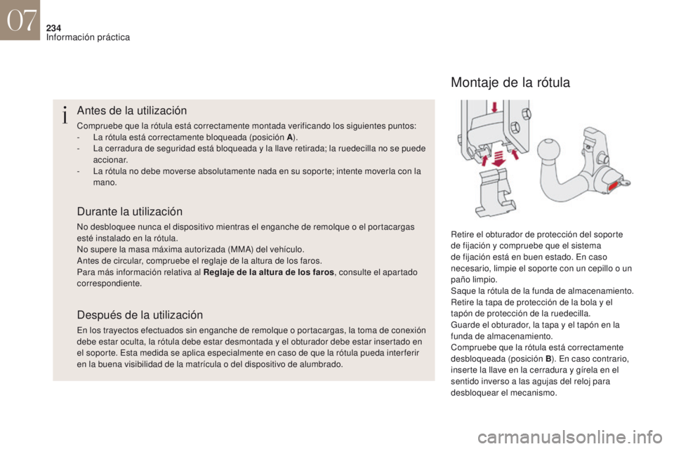 CITROEN DS4 2017  Manuales de Empleo (in Spanish) 234
Antes de la utilización
Compruebe que la rótula está correctamente montada verificando los siguientes puntos:
- L a rótula está correctamente bloqueada (posición A ).
-
 
L
 a cerradura de s