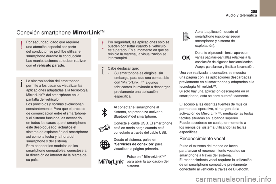CITROEN DS4 2017 Manuales de Empleo (in Spanish) 355
DS4_es_Chap10b_SMEGplus_ed01-2016
Por seguridad, dado que requiere
una atención especial por parte
del conductor, se prohíbe utilizar el
smartphone durante la conducción.
Las manipulaciones CITROEN DS4 2017 Manuales de Empleo (in Spanish) 355
DS4_es_Chap10b_SMEGplus_ed01-2016
Por seguridad, dado que requiere
una atención especial por parte
del conductor, se prohíbe utilizar el
smartphone durante la conducción.
Las manipulaciones
