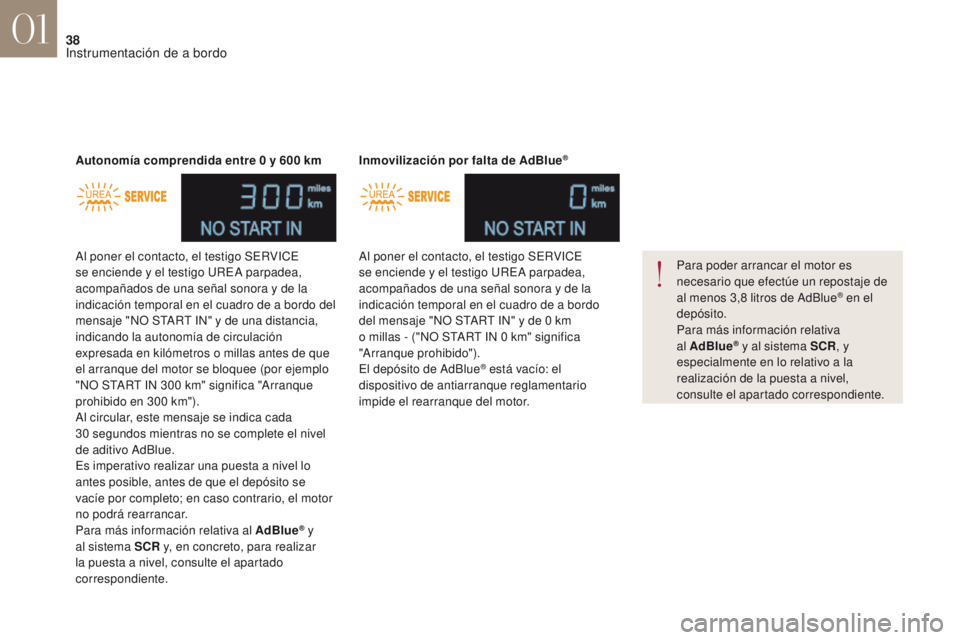CITROEN DS4 2017 Manuales de Empleo (in Spanish) 38
DS4_es_Chap01_instruments-de-bord_ed01-2016
Al poner el contacto, el testigo SERVICE
se enciende y el testigo UREA parpadea,
acompañados de una señal sonora y de la
indicación temporal en el CITROEN DS4 2017 Manuales de Empleo (in Spanish) 38
DS4_es_Chap01_instruments-de-bord_ed01-2016
Al poner el contacto, el testigo SERVICE
se enciende y el testigo UREA parpadea,
acompañados de una señal sonora y de la
indicación temporal en el