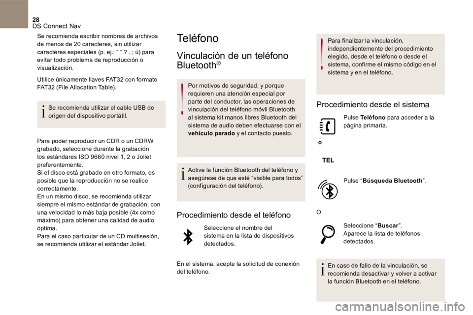 CITROEN DS4 2017  Manuales de Empleo (in Spanish) 28 DS Connect Nav 
 Se recomienda escribir nombres de archivos de menos de 20 caracteres, sin utilizar caracteres especiales (p. ej.: “ “ ? . ; ù) para evitar todo problema de reproducción o vis