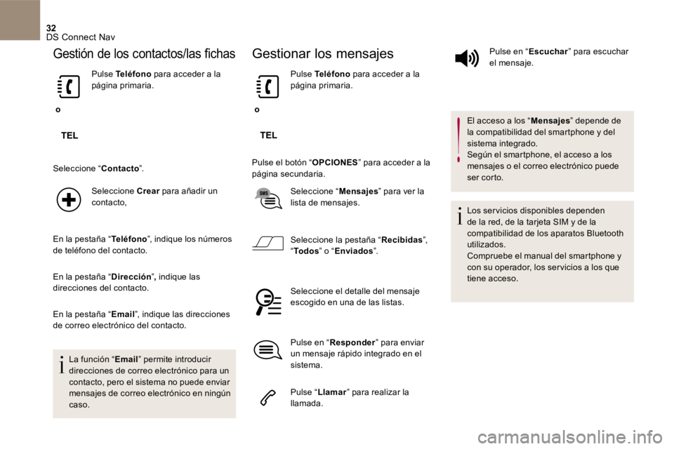CITROEN DS4 2017  Manuales de Empleo (in Spanish) 32 DS Connect Nav 
Gestión de los contactos/las fichas
    o    
  Pulse    Teléfono   para acceder a la página  primaria.  
 Seleccione  “  Contacto  ”. 
  Seleccione    Crear   para añadir u