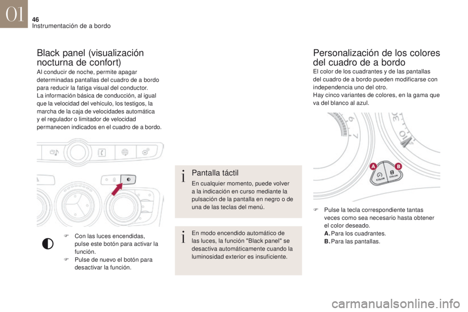 CITROEN DS4 2017 Manuales de Empleo (in Spanish) 46
DS4_es_Chap01_instruments-de-bord_ed01-2016
Al conducir de noche, permite apagar
determinadas pantallas del cuadro de a bordo
para reducir la fatiga visual del conductor.
La información básica CITROEN DS4 2017 Manuales de Empleo (in Spanish) 46
DS4_es_Chap01_instruments-de-bord_ed01-2016
Al conducir de noche, permite apagar
determinadas pantallas del cuadro de a bordo
para reducir la fatiga visual del conductor.
La información básica